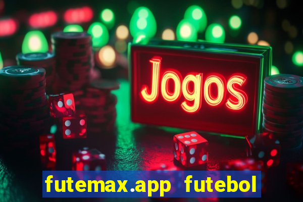 futemax.app futebol ao vivo